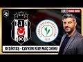 🔴 BEŞİKTAŞ - ÇAYKUR RİZESPOR MAÇ SONU ÖZEL YAYIN | Rıdvan Ulucan ile Kartal Vakti 🦅