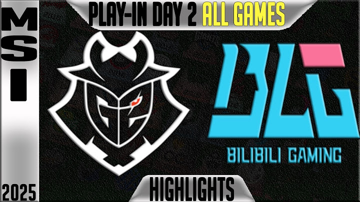 G2 vs BLG Highlights ALL GAMES | MSI 2025 PLAY-INS Day 2 | G2 Esports vs Bilibili Gaming