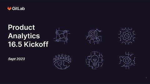 GitLab 16.5 Kickoff - Analytics:Product Analytics