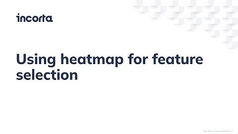 Using Incorta Heatmap for Feature Selection