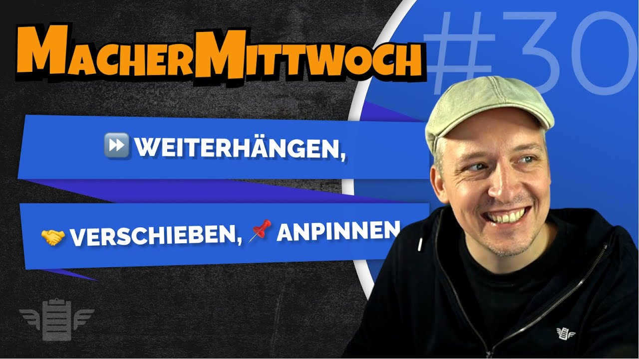 #30 MacherMittwoch - ⏩ weiterhängen, 🤝 verschieben, 📌 anpinnen