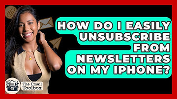 How Do I Easily Unsubscribe From Newsletters On My IPhone? - TheEmailToolbox.com