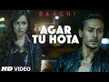 Baaghi  agar tu hota song  tiger shroff shraddha kapoor  ankit tiwari  tseries