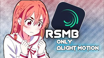 Simple tutorial RSMB alight motion