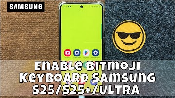 Enable Bitmoji Keyboard Samsung S25/S25+/Ultra | How to turn on bitmoji keyboard