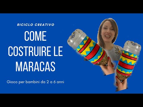 Riciclo creativo - Come costruire le maracas