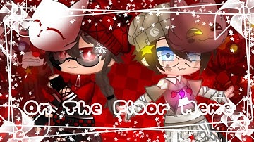 X•On The Floor•X||MeMe||Ft. Tormentors & Funtimers||My AU||Special||AkiR 🌙