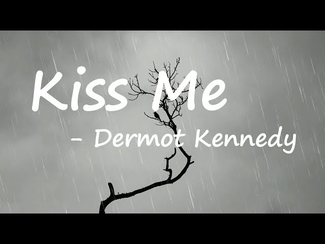 Dermot Kennedy - Kiss Me  Live Concert Lyrics