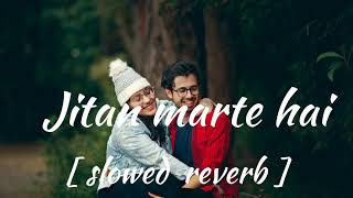 Jitna marte hai tumpe || (slowed +reverb) hindi mind relax song #slowedandreverb #lofi