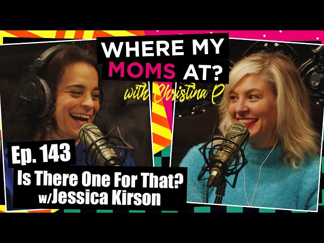 Ep. 143 Is There One For That? w/Jessica Kirson | Where My Moms At?