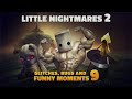 Little Nightmares 2 - Glitches, Bugs and Funny Moments 9