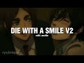Lady Gaga Bruno Mars Die With A Smile Edit Audio V2 Lady Gaga Bruno Mars Die With A Smile Edit Audio V2