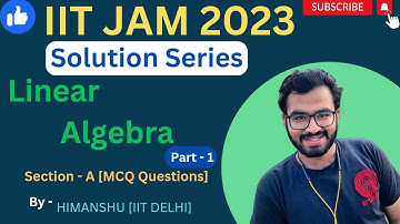 IIT JAM 2023 MATHEMATICS SOLUTION | LINEAR ALGEBRA || PART-1 #iitjam2023 #iitjammathematics #iitjam