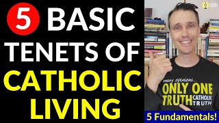 The BASICS of Living the Catholic Faith! (5 Fundamentals)