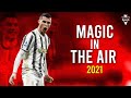 Cristiano Ronaldo ► Magic In The Air ● Skills & Goals 2021 | HD