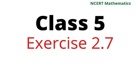 mathematics | class 5 | exercise 2.7