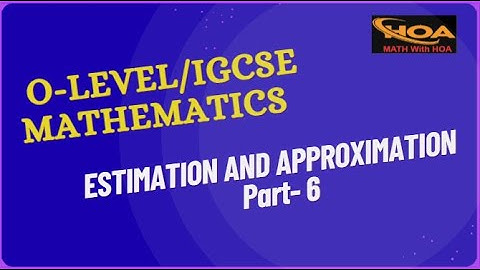 Estimation & Approximation Made Easy | Part-6 | O Level & IGCSE Mathematics Exam Preparation