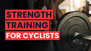 The Complete Guide to Strength Training for Cyclists