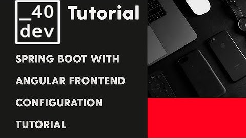 Spring Boot backend with Angular frontend configuration tutorial