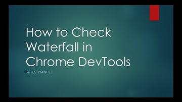 How to Check Waterfall in Chrome Devtools to Analyze Performance