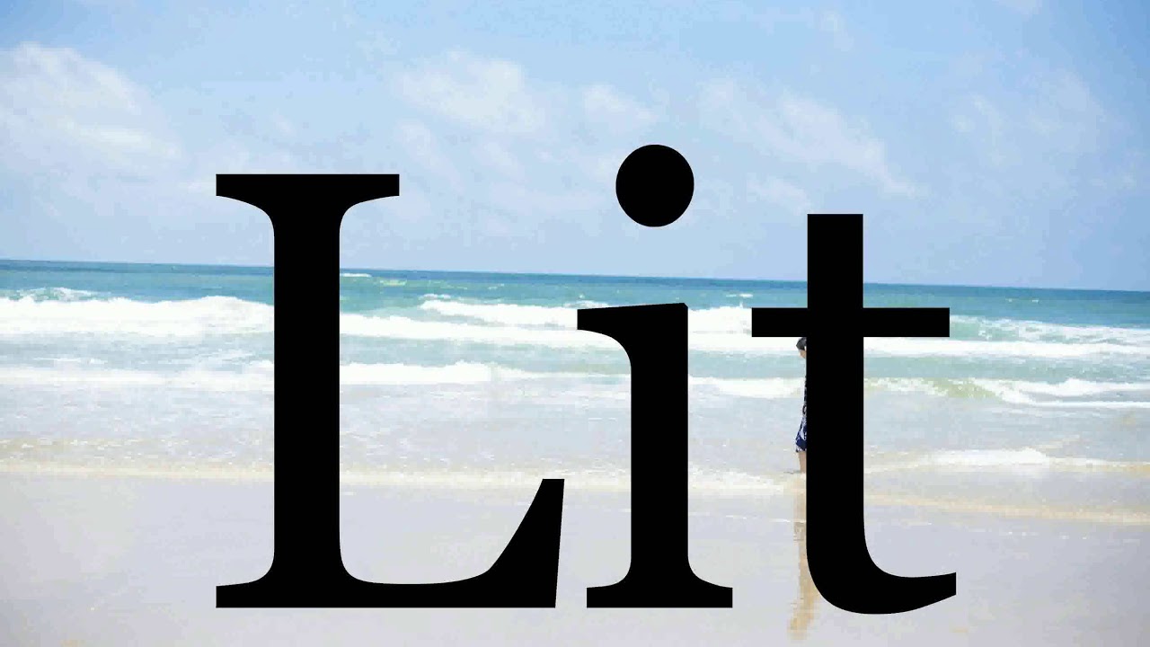 How To Pronounce Lit🌈🌈🌈🌈🌈🌈Pronunciation Of Lit YouTube