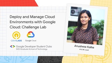 Deploy and Manage Cloud Environments with Google Cloud:Challenge Lab| Demonstrated by Anushree Kolhe