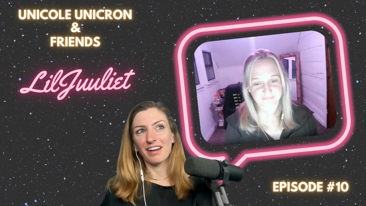Unicole Unicron & Friends | Episode 11 - LilJuuliet talks about recreating the internet