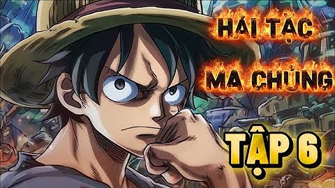 Tập 6《Hải Tặc Ma Chủng》xuyên không vào thân xác của Râu Trắng, Phượng Hoàng chiến đấu với Luffy