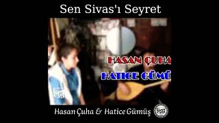 Hasan Çuha & Hatice Gümüş Sen Sivas'ı Seyret Resimi