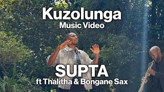 SUPTA - Kuzolunga ft THALITHA & BONGANE SAX | Music Video