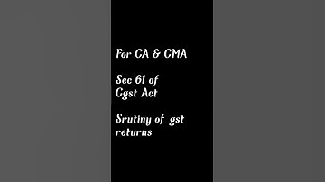 Sec 61 of Cgst Act | Srutiny of gst returns | please subscribe to CMA Telugu.