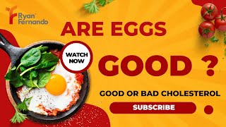 Are eggs good or bad for you?