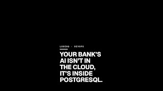 Your Bank’s AI Isn’t in the Cloud, It’s Inside PostgreSQL.