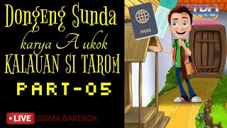 DONGENG SUNDA KALAKUAN SI TAROM part-05