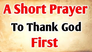Morning Prayer to Thank God First | Start Your Day with Gratitude