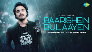 Baarishein Bulaayen | Saregama Originals | Saaj Bhatt | Sanjeev Chaturvedi | Lyrical Video