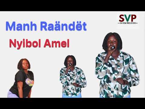MANH RAANDET BY NYIBOL AMEL NEW SONG SOUTH SUDANESE MUSIC