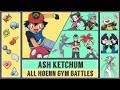 Ash Ketchum - All Hoenn Gym Battles (Pokémon Sun/Moon)