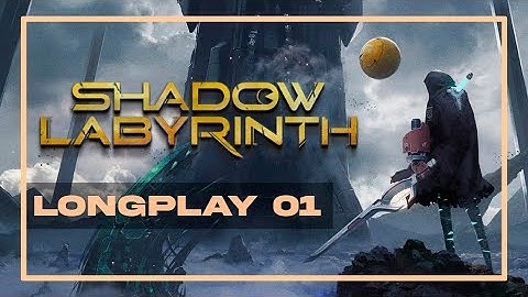 SHADOW LABYRINTH - P1 FIRST HOURS OF THE GAME (PC)