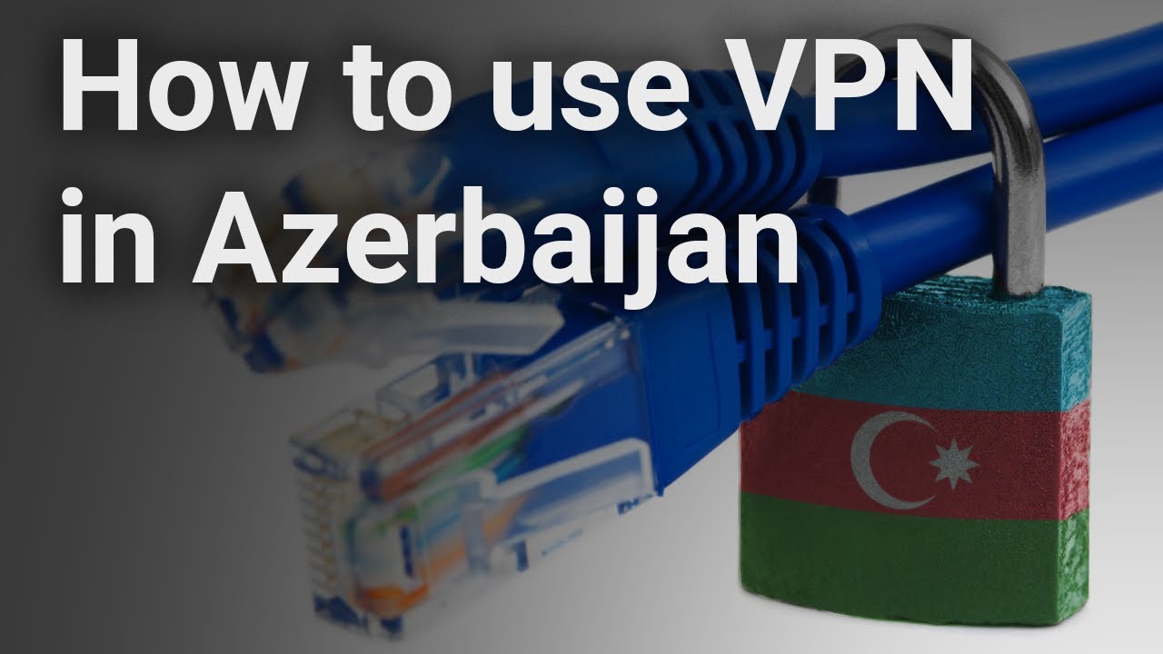 How to use VPN in Azerbaijan - YouTube