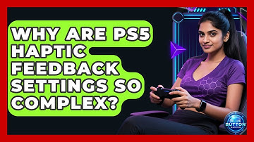 Why Are PS5 Haptic Feedback Settings So Complex? - Blue Button Gaming
