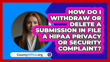 How Do I Withdraw Or Delete A Submission   In File A HIPAA Privacy Or Security Complaint?