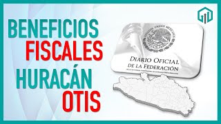 Beneficios Fiscales Huracán Otis 30 de Octubre