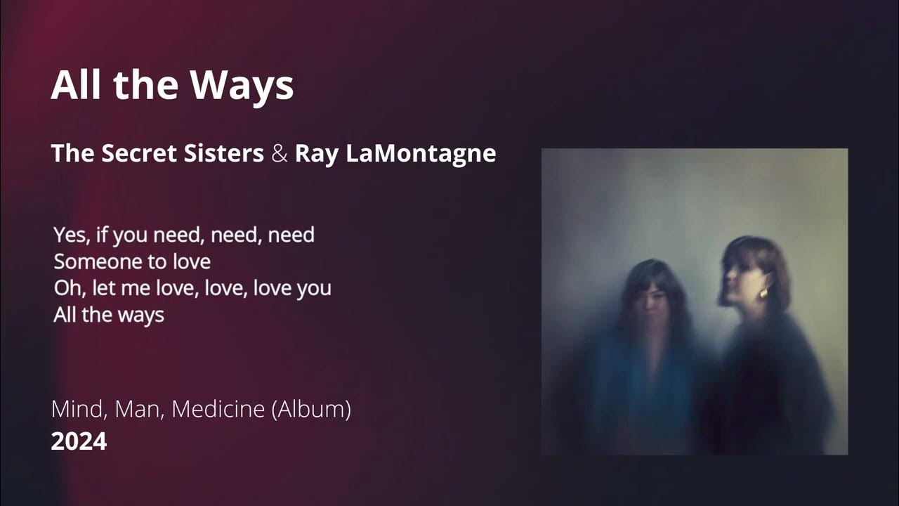 All the Ways - The Secret Sisters & Ray LaMontagne All the Ways - The Secret Sisters & Ray LaMontagne