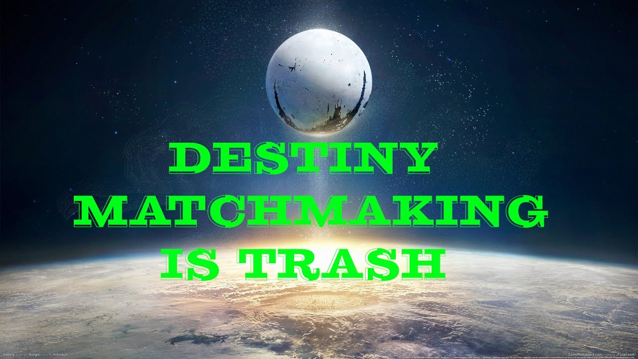 Destiny Matchmaking Still Trash - YouTube