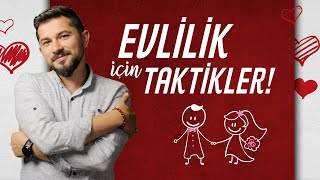 Evlilik İçin Taktikler Sakın Kaçırma 