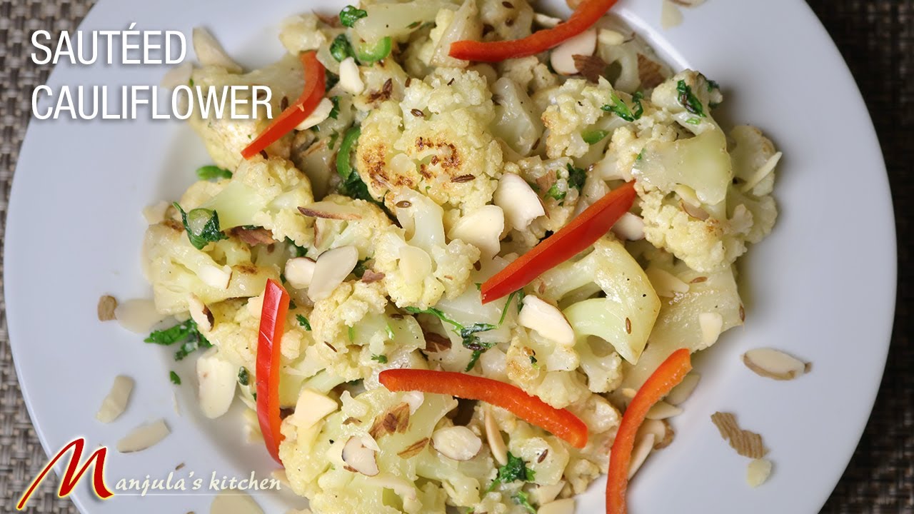 Sauteed Cauliflower (delicious side dish appetizer) Recipe by Manjula | Manjula