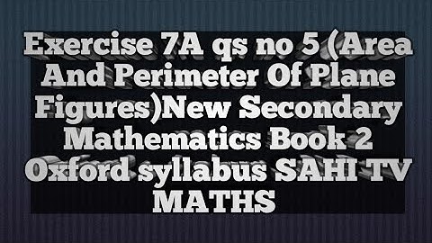 Exercise 7A qs 5(Area And Perimeter Of Plane Figures)New Secondary Mathematics Book 2|Oxford