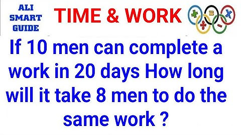 If 10 men can complete a work in 20 days How long will it take 8 men to do the same work ?