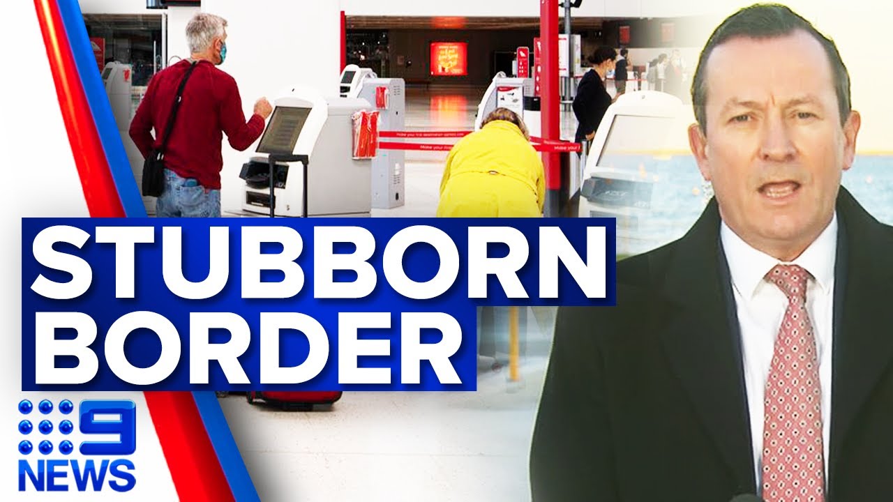 WA border could stay closed for months | Coronavirus | 9 News Australia